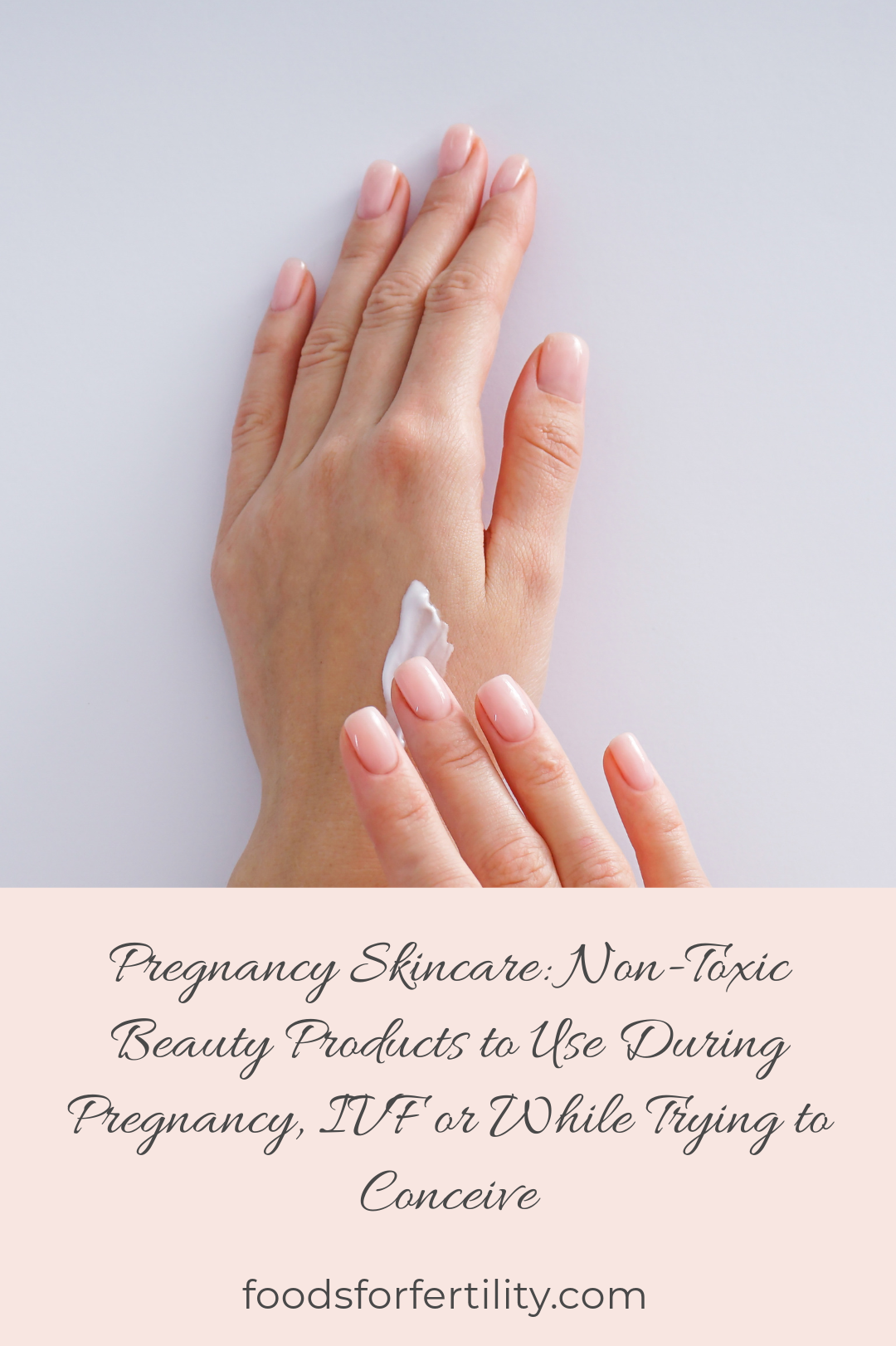 Pregnancy Skincare: Non-Toxic Beauty Products to Use During Pregnancy, IVF or While Trying to Conceive