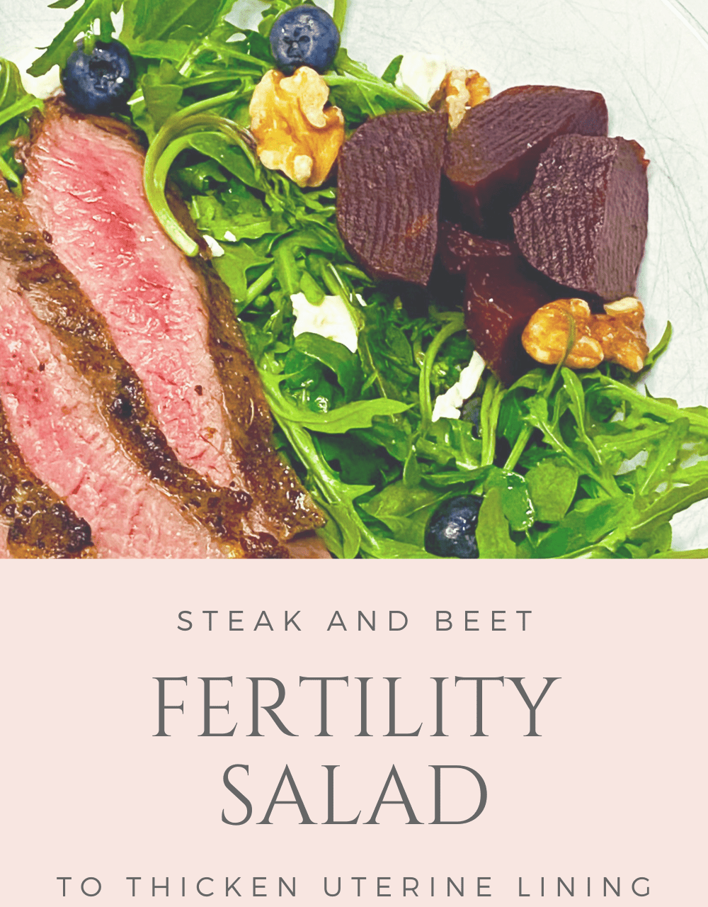 Superfood Steak Salad Fertility Recipe to Thicken Uterine Lining